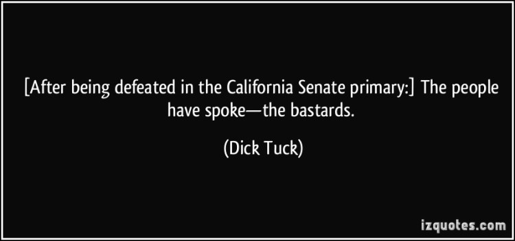 quote-after-being-defeated-in-the-california-senate-primary-the-people-have-spoke-the-bastards-dick-tuck-311305.jpg